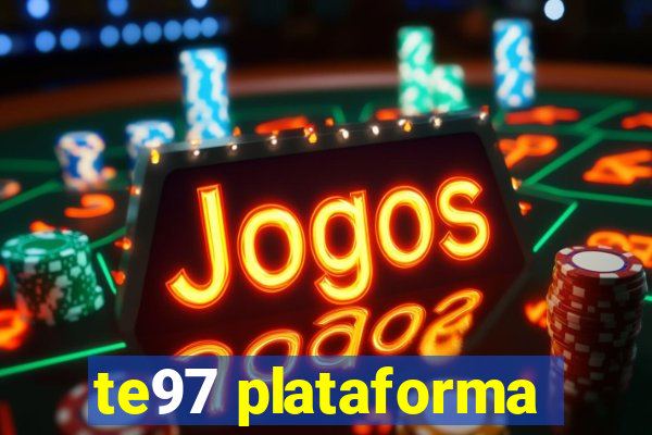 te97 plataforma